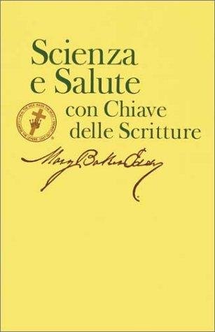 Science and Health With Key to the Scriptures (Scienza E Salute Con Chiave Della Scritture): Bilingual Edition (Italian/English): Science & Health Italian