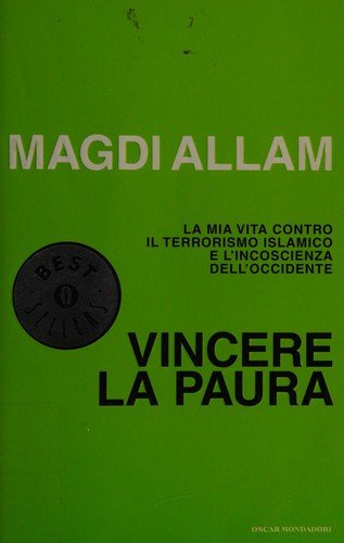 Vincere la paura. La mia vita contro il terrorismo islamico e l'incoscienza dell'Occidente