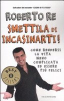 Smettila di incasinarti!: Come rendersi la vita meno complicata ed essere più felici (Oscar bestsellers Vol. 1799)