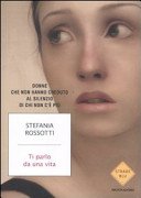 Ti parlo da una vita. Donne che non hanno creduto al silenzio di chi non c'è più