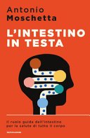L'intestino in testa: Il ruolo guida dell'intestino per la salute di tutto il corpo