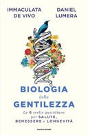 Biologia della gentilezza: Le 6 scelte quotidiane per Salute, Benessere e Longevità
