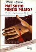 Patì sotto Ponzio Pilato. Un'indagine sulla passione e morte di Gesù