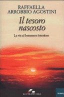 Il tesoro nascosto. Le vie al benessere interiore