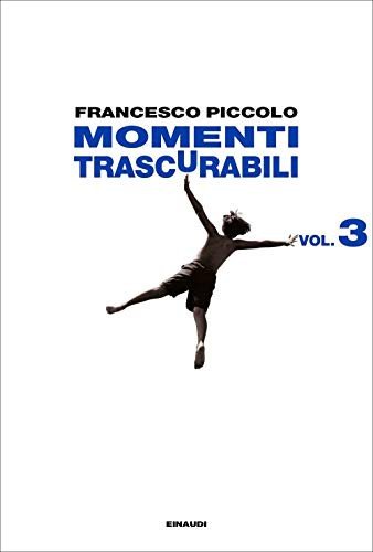 Momenti trascurabili vol. 3 (L'Arcipelago Einaudi)