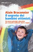 Il segreto dei bambini ottimisti: Un nuovo principio educativo per crescerli realizzati, forti e capaci