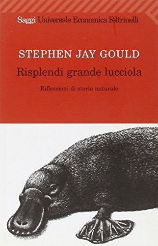 Risplendi grande lucciola. Riflessioni di storia naturale
