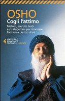 Cogli l'attimo. Metodi, esercizi, testi e stratagemmi per ritrovare l'armonia dentro s?