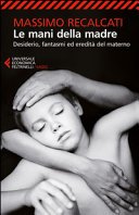 Le mani della madre: Desiderio, fantasmi ed eredità del materno