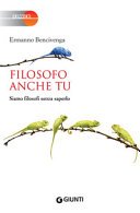 Filosofo anche tu: Siamo filosofi senza saperlo