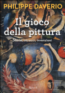 Il gioco della pittura. Storie, intrecci, invenzioni. Ediz. illustrata