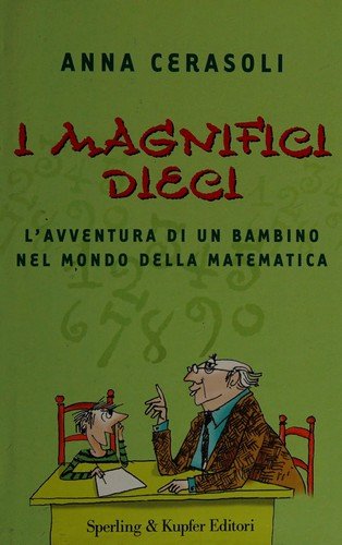 I magnifici dieci. L'avventura di un bambino nel mondo della matematica