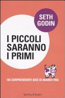 I piccoli saranno i primi. 184 sorprendenti idee di marketing