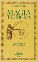 Magia Teurgica. Arte e scienza dell'alta magia