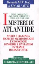 I misteri di Atlantide. Storie e leggenda, ricerche archeologiche e geologiche, conferme e rivelazioni in trance di Edgar Cayce