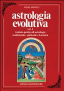 Astrologia evolutiva. Trattato pratico di astrologia tradizionale, spirituale, pratica (Vol. 1)