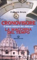 Cronovisore. Il nuovo mistero del Vaticano. La macchina del tempo