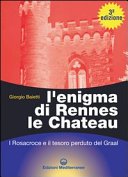 L'enigma di Rennes Le Chateau. I Rosacroce, il Graal e la porta del destino