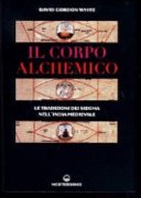 Il corpo alchemico. Le tradizioni dei Siddha nell'India medievale