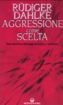 Aggressione come scelta. Repressione dell'aggressività e malattia