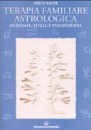 Terapia familiare astrologica. Antenati, stelle e psicoterapia