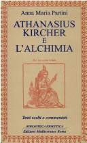 Athanasius Kircher e l'Alchimia: Testi scelti e commentati