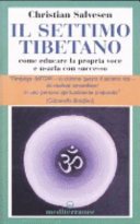 Il settimo tibetano. Come educare la propria voce e usarla con successo