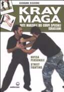 Krav Maga. Arte marziale dei corpi speciali israeliani. Difesa personale, street fighting. Ediz. illustrata