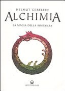Alchimia. La magia della sostanza