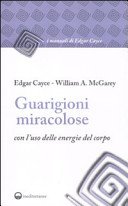Guarigioni miracolose con l'uso delle energie del corpo