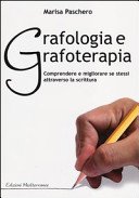 Grafologia e grafoterapia. Comprendere e migliorare se stessi attraverso la scrittura