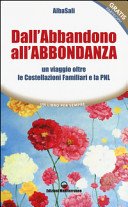 Dall'Abbandono all'Abbondanza: un viaggio oltre le Costellazioni Familiari e la PNL