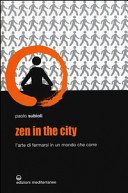 Zen in the city: L’arte di fermarsi in un mondo che corre