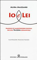 Io e lei. Manuale di manutenzione olistica per una va.gina consapevole
