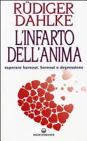 L'infarto dell'anima. Superare burnout, boreout e depressione