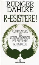 R-esistere! Comprendere le contrapposizioni per superare gli ostacoli