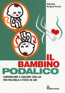 Il bambino podalico : comunicare e giocare con lui per voltarlo a testa in giù