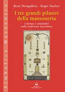 I tre grandi pilastri della massoneria: Colonne e candelabri nella tradizione massonica