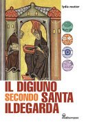 Il digiuno secondo santa Ildegarda / Lydia Reutter ; traduzione di Marika Enrica Melandri