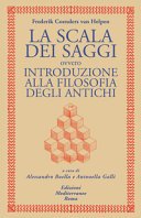 La scala dei saggi: ovvero INTRODUZIONE ALLA FILOSOFIA DEGLI ANTICHI