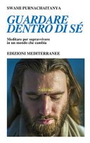 Guardare dentro di sé. Meditare per sopravvivere in un mondo che cambia