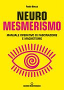 Neuro Mesmerismo manuale operativo di fascinazione e magnetismo