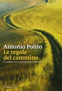 Le regole del cammino. In viaggio verso il tempo che ci attende