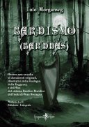 Bardismo (Barddas). Ovvero una raccolta di documenti originali, illustrativi della teologia, della saggezza e dell'uso del sistema bardico-druidico ... di Gran Bretagna. Ediz. integrale (Vol. 1-2)