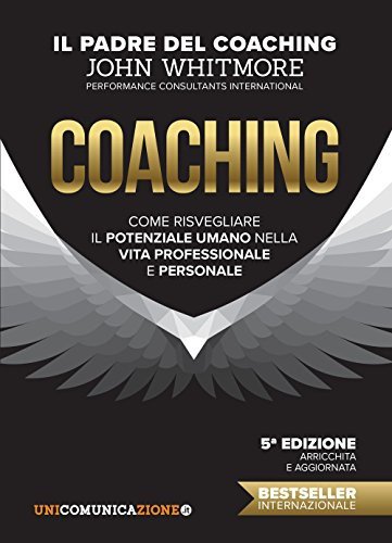 Coaching. Come risvegliare il potenziale umano nella vita professionale e personale