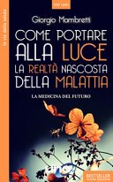 Come portare alla luce la realtà nascosta della malattia. La medicina del futuro