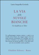 La via delle nuvole bianche. Un buddhista in Tibet