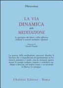 La via dinamica della meditazione. La guarigione dal dolore e dalla sofferenza con le tecniche meditative vipassana