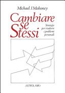Cambiare se stessi. Strategie per risolvere i problemi personali
