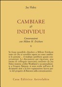Conversazioni con Milton Erickson. Cambiare gli individui (Vol. 1)